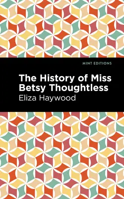 Istoria domnișoarei Betsy Thoughtless - The History of Miss Betsy Thoughtless