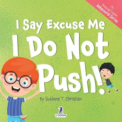 Eu spun scuză-mă. Eu nu împing!: O carte pentru copii mici cu tematică de afirmare despre a nu împinge (2-4 ani) - I Say Excuse Me. I Do Not Push!: An Affirmation-Themed Toddler Book About Not Pushing (Ages 2-4)