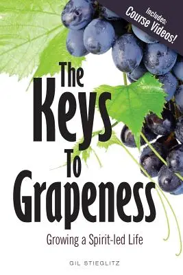 Cheile de la Grapeness: Cultivarea unei vieți conduse de Duhul Sfânt - The Keys to Grapeness: Growing a Spirit-led Life