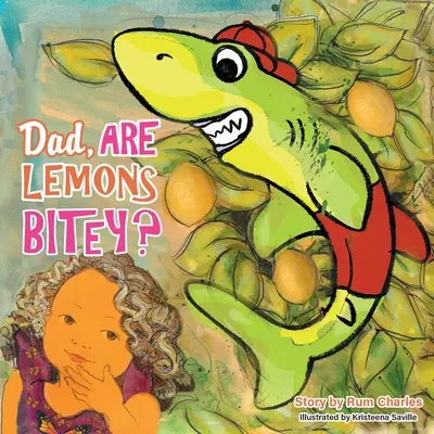 Tată, lămâile sunt mușcătoare? - Dad, Are Lemons Bitey?