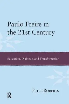 Paulo Freire în secolul XXI: Educație, dialog și transformare - Paulo Freire in the 21st Century: Education, Dialogue, and Transformation