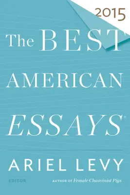 Cele mai bune eseuri americane 2015 - The Best American Essays 2015