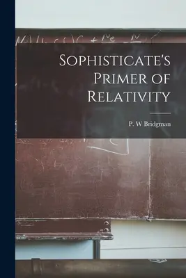 Abecedarul relativității pentru sofisticați - Sophisticate's Primer of Relativity