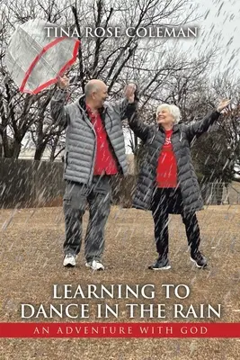Învățând să dansez în ploaie: O aventură cu Dumnezeu - Learning to Dance in the Rain: An Adventure with God