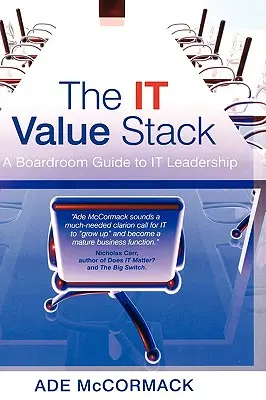 The It Value Stack: A Boardroom Guide to It Leadership