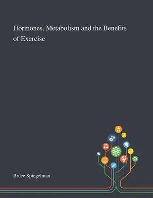Hormonii, metabolismul și beneficiile exercițiilor fizice - Hormones, Metabolism and the Benefits of Exercise