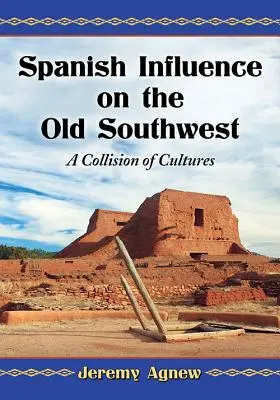 Influența spaniolă asupra vechiului sud-vest: O coliziune a culturilor - Spanish Influence on the Old Southwest: A Collision of Cultures