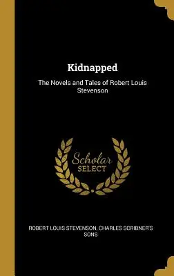 Kidnapped: Romanele și povestirile lui Robert Louis Stevenson - Kidnapped: The Novels and Tales of Robert Louis Stevenson