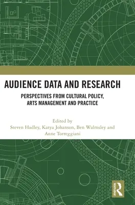 Audience Data and Research: Perspective din politica culturală, managementul și practica artelor - Audience Data and Research: Perspectives from Cultural Policy, Arts Management and Practice