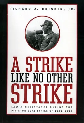 Grevă ca nicio altă grevă: Lege și rezistență în timpul grevei cărbunelui din Pittston din 1989-1990 - Strike Like No Other Strike: Law & Resistance During the Pittston Coal Strike of 1989-1990
