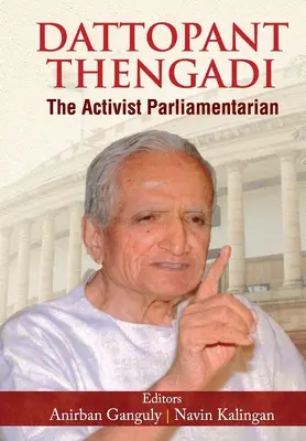 DATTOPANT THENGADI Parlamentarul activist - DATTOPANT THENGADI The Activist Parliamentarian