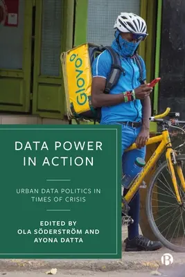 Puterea datelor în acțiune: Politica datelor urbane în vremuri de criză - Data Power in Action: Urban Data Politics in Times of Crisis