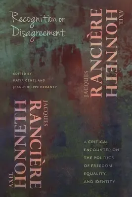 Recunoaștere sau dezacord: A Critical Encounter on the Politics of Freedom, Equality, and Identity - Recognition or Disagreement: A Critical Encounter on the Politics of Freedom, Equality, and Identity