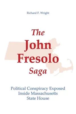 The John Fresolo Saga: Conspirația politică expusă în interiorul Casei de Stat din Massachusetts - The John Fresolo Saga: Political Conspiracy Exposed Inside Massachusetts State House