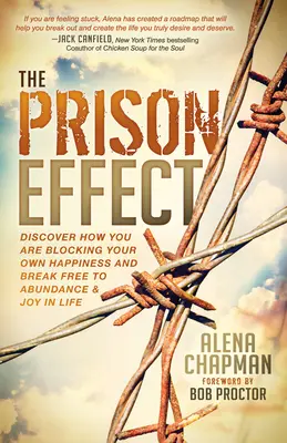 Efectul închisorii: Descoperă cum îți blochezi propria fericire și eliberează-te pentru abundență și bucurie în viață - The Prison Effect: Discover How You Are Blocking Your Own Happiness and Break Free to Abundance and Joy in Life