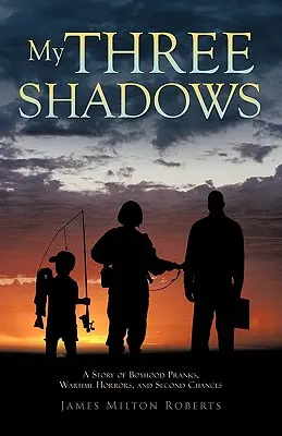 Cele trei umbre ale mele: O poveste despre farsele din copilărie, ororile din timpul războiului și a doua șansă - My Three Shadows: A Story of Boyhood Pranks, Wartime Horrors, and Second Chances