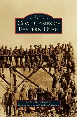 Lagărele de cărbuni din estul statului Utah - Coal Camps of Eastern Utah