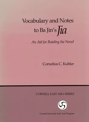 Vocabular și note la Jia a lui Ba Jin: An Aid for Reading the Novel - Vocabulary and Notes to Ba Jin's Jia: An Aid for Reading the Novel