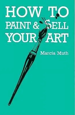 Cum să pictezi și să-ți vinzi arta - How To Paint & Sell Your Art