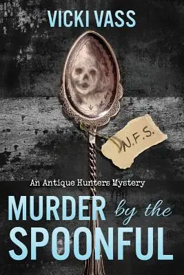 Murder by the Spoonful: Un mister al vânătorilor de antichități - Murder by the Spoonful: An Antique Hunters Mystery