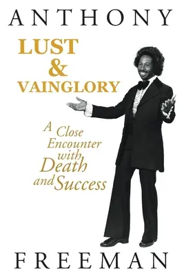 Lust & Vainglory: O întâlnire strânsă cu moartea și succesul - Lust & Vainglory: A Close Encounter with Death and Success