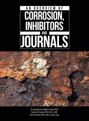 O prezentare generală a coroziunii, inhibitorilor și jurnalelor - An Overview of Corrosion, Inhibitors and Journals