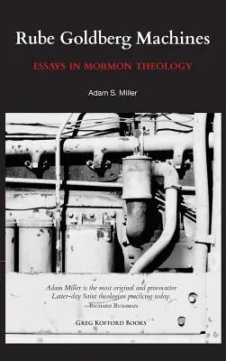 Mașini Rube Goldberg: Eseuri în teologia mormonă - Rube Goldberg Machines: Essays in Mormon Theology