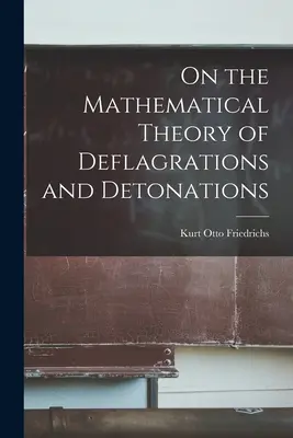 Despre teoria matematică a deflagrațiilor și a detonărilor - On the Mathematical Theory of Deflagrations and Detonations