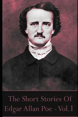 Povestiri scurte ale lui Edgar Allan Poe, volumul 1 - The Short Stories Of Edgar Allan Poe, Volume 1