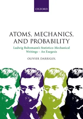 Atomi, mecanică și probabilitate: Scrierile statistico-mecanice ale lui Ludwig Boltzmann - o exegeză - Atoms, Mechanics, and Probability: Ludwig Boltzmann's Statistico-Mechanical Writings - An Exegesis