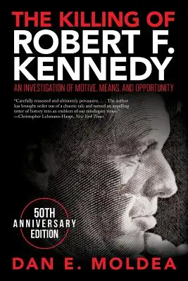 Uciderea lui Robert F. Kennedy: O investigație a motivului, mijloacelor și oportunității - The Killing of Robert F. Kennedy: An Investigation of Motive, Means, and Opportunity
