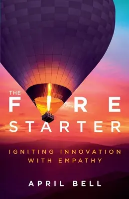 Starterul de foc: Aprinderea inovației cu empatie - The Fire Starter: Igniting Innovation with Empathy