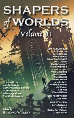 Shapers of Worlds Volume III: Science Fiction și Fantasy de autori prezentați în podcastul premiat cu Aurora Worldshapers - Shapers of Worlds Volume III: Science Fiction and Fantasy by Authors Featured on the Aurora Award-Winning Podcast the Worldshapers