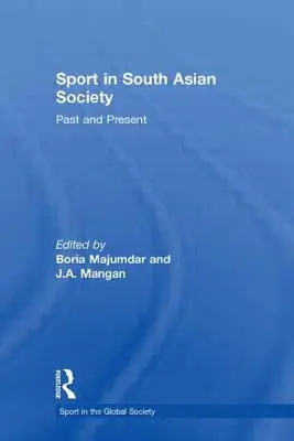 Sportul în societatea sud-asiatică: Trecut și prezent - Sport in South Asian Society: Past and Present