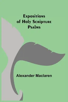 Expuneri ale Sfintei Scripturi: Psalmi - Expositions of Holy Scripture: Psalms