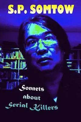 Sonete despre criminali în serie: The Poetry Your Teacher Wouldn't Let You Read - Sonnets about Serial Killers: The Poetry Your Teacher Wouldn't Let You Read