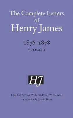 Scrisorile complete ale lui Henry James, 1876-1878: Volumul 1 Volumul 1 - The Complete Letters of Henry James, 1876-1878: Volume 1 Volume 1