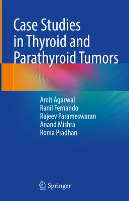 Studii de caz în tumorile tiroidiene și paratiroidiene - Case Studies in Thyroid and Parathyroid Tumors