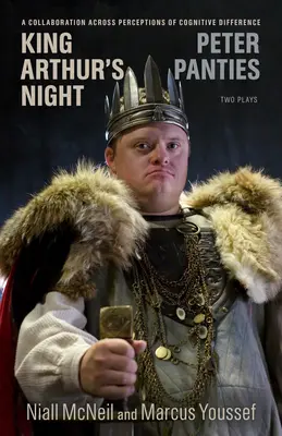 Noaptea regelui Arthur și chiloții lui Peter: O colaborare prin intermediul percepțiilor diferenței cognitive - King Arthur's Night and Peter Panties: A Collaboration Across Perceptions of Cognitive Difference
