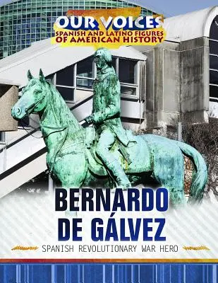 Bernardo de Glvez: Erou al războiului revoluționar spaniol - Bernardo de Glvez: Spanish Revolutionary War Hero