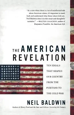 Revelația americană: Zece idealuri care au modelat țara noastră de la puritani la Războiul Rece - The American Revelation: Ten Ideals That Shaped Our Country from the Puritans to the Cold War