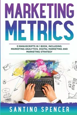 Metrici de marketing: Ghid 3 în 1 pentru a stăpâni analiza de marketing, indicatorii cheie de performanță (KPI) și automatizarea marketingului - Marketing Metrics: 3-in-1 Guide to Master Marketing Analytics, Key Performance Indicators (KPI's) & Marketing Automation