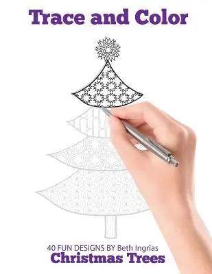 Trace and Color: Pomi de Crăciun: Carte de activități pentru adulți - Trace and Color: Christmas Trees: Adult Activity Book