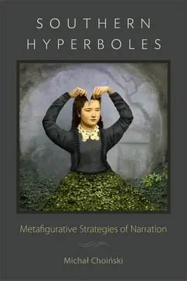 Hiperbolele sudice: Strategii metafigurative de narațiune - Southern Hyperboles: Metafigurative Strategies of Narration