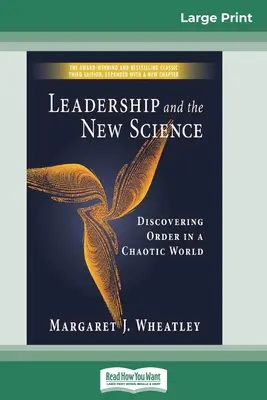 Leadershipul și noua știință: Descoperirea ordinii într-o lume haotică (16pt Large Print Edition) - Leadership and the New Science: Discovering Order in a Chaotic World (16pt Large Print Edition)