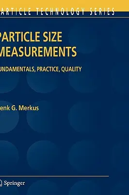 Măsurarea dimensiunii particulelor: Fundamente, practică, calitate - Particle Size Measurements: Fundamentals, Practice, Quality