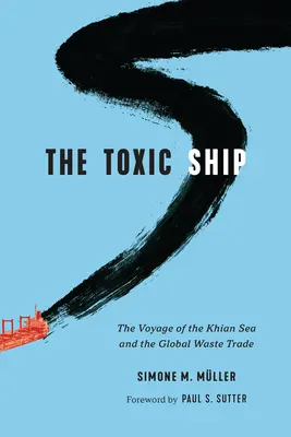 Nava toxică: Călătoria Mării Khian și comerțul global cu deșeuri - The Toxic Ship: The Voyage of the Khian Sea and the Global Waste Trade