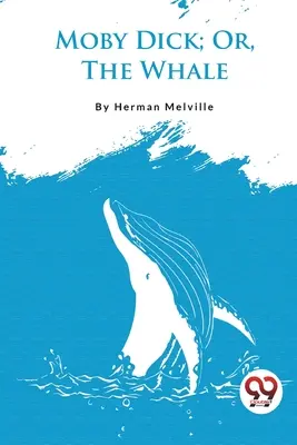 Moby Dick; sau, Balena - Moby Dick; Or, The Whale