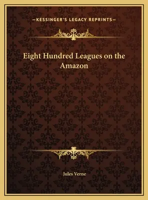 Opt sute de leghe pe Amazon (Eight Hundred Leagues on the Amazon) - Eight Hundred Leagues on the Amazon