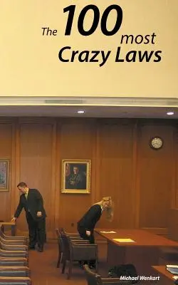 100 de legi nebunești: O colecție a celor mai nebunești și uimitoare legi din SUA - 100 Crazy Laws: A collection of the most crazy and stunning laws in the USA